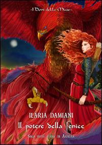 Il potere della fenice - Ilaria Damiani - copertina
