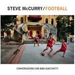 Steve McCurry football. Conversazioni con Biba Giacchetti