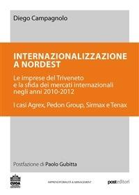 Internazionalizzazione a Nordest. Le imprese del Triveneto e la sfida dei mercati internazionali negli anni 2010-2012 - Diego Campagnolo - ebook