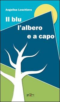 Il blu l'albero e a capo - Angelisa Loschiavo - copertina