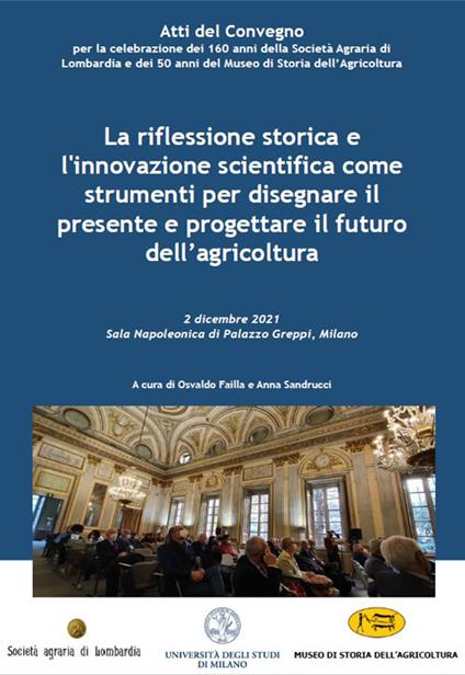 La riflessione storica e l'innovazione scientifica come strumenti per disegnare il presente e progettare il futuro dell'agricoltura. Atti del Convegno (Milano, 2 dicembre 2021) - copertina