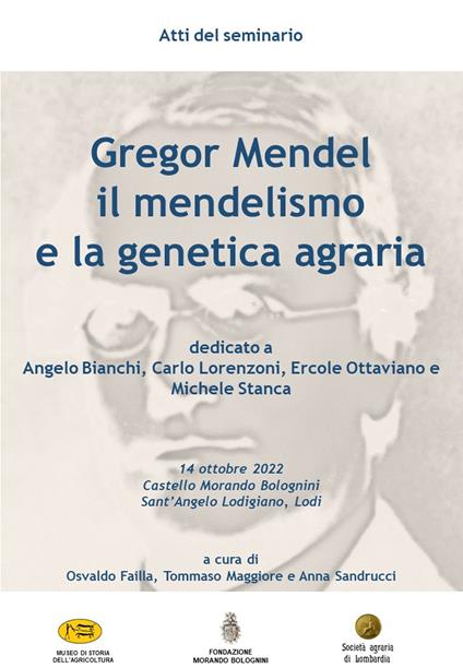 Gregor Mendel, il mendelismo e la genetica agraria. Atti del Seminario (Castello Morando Bolognini - Sant’Angelo Lodigiano, 14 ottobre 2022) - copertina