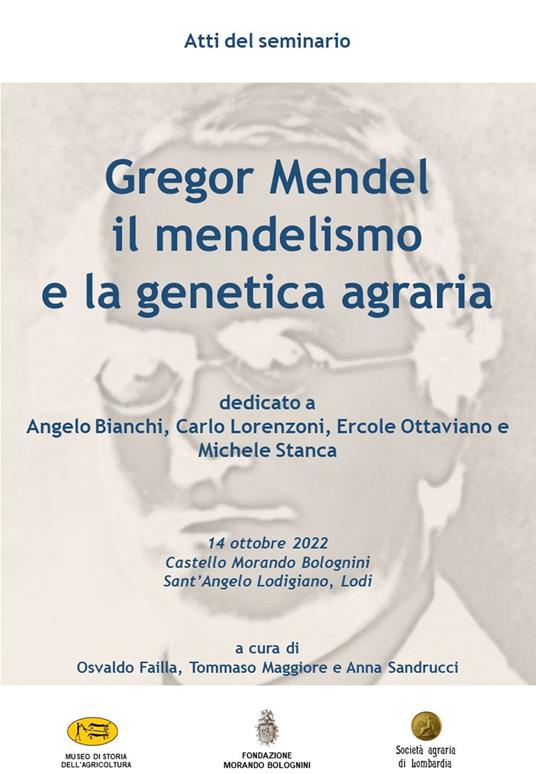 Gregor Mendel, il mendelismo e la genetica agraria. Atti del Seminario (Castello Morando Bolognini - Sant’Angelo Lodigiano, 14 ottobre 2022) - copertina