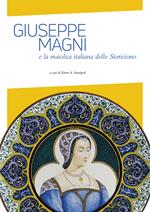 Giuseppe Magni e la maiolica italiana dello Storicismo. Ediz. illustrata