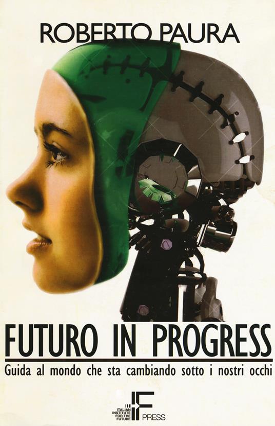 Futuro in progress. Guida al mondo che sta cambiando sotto i nostri occhi - Roberto Paura - copertina