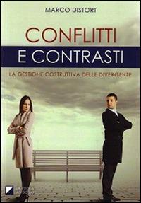 Conflitti e contrasti. La gestione costruttiva delle divergenze - Marco Distort - copertina