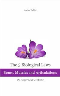 The 5 biological laws. Bones, muscles and articulations. Dr. Hamer's new medicine - Andrea Taddei - copertina
