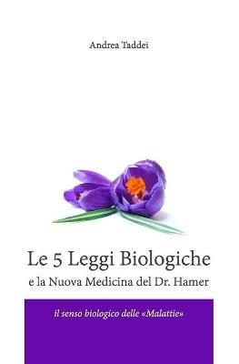 Le 5 leggi biologiche e la nuova medicina del Dr. Hamer - Andrea Taddei - copertina