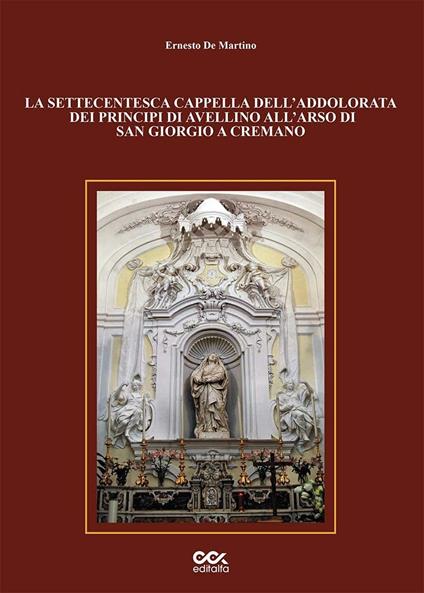 La settecentesca cappella dell'Addolorata dei principi di Avellino all'Arso di San Giorgio a Cremano - Ernesto De Martino - copertina