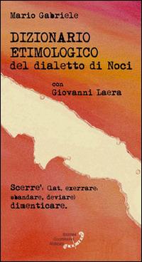 Dizionario etimologico del dialetto di Noci - Mario Gabriele - Giovanni  Laera - - Libro - Cooperative Meridies 
