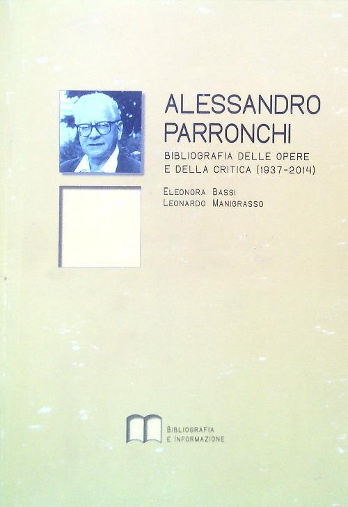 Alessandro Parronchi. Bibliografia delle opere e della critica (1937-2014)