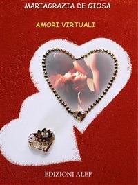 Amori virtuali - Maria Grazia De Giosa - ebook