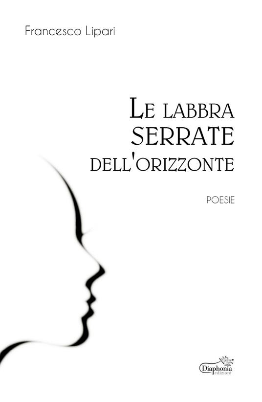 Le labbra serrate dell'orizzonte - Francesco Lipari - copertina