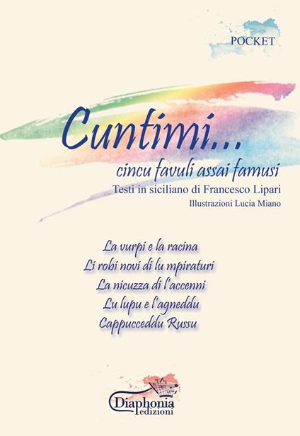 Cuntimi.... Cincu favuli assai famusi. Testi in siciliano - Francesco Lipari - copertina
