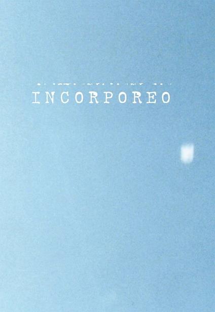 Incorporeo. Anticorpi per alleggerire il pensiero-Antibodies to alleviate thoughts - copertina