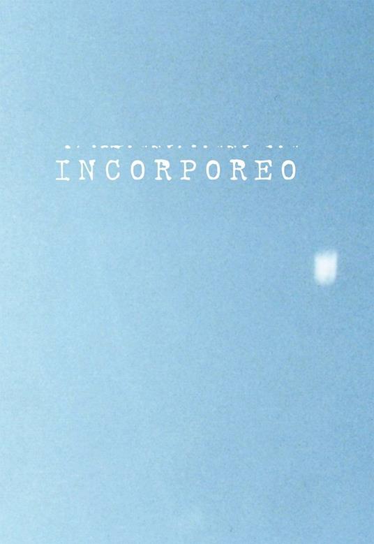 Incorporeo. Anticorpi per alleggerire il pensiero-Antibodies to alleviate thoughts - copertina