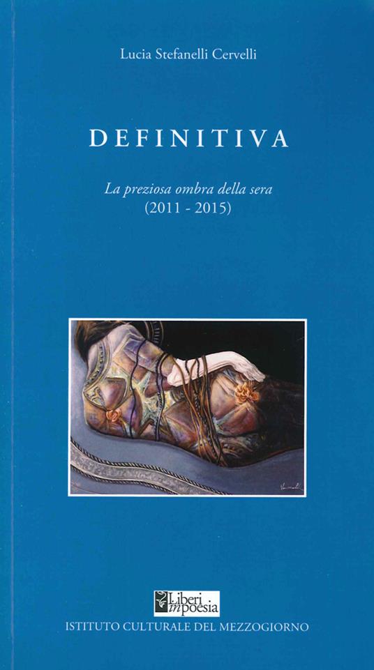 Definitiva. La preziosa ombra della sera (2011-2015) - Lucia Stefanelli Cervelli - copertina