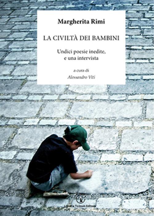 La civiltà dei bambini. Undici poesie inedite, e una intervista - Margherita Rimi - copertina