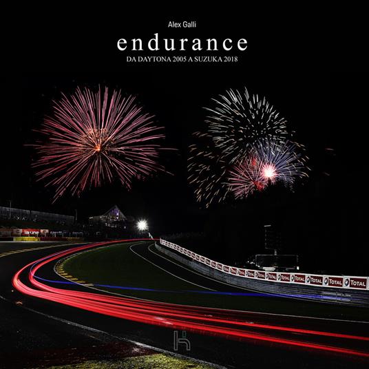 Endurance. Da Daytona 2005 a Suzuka 2018. Ediz. illustrata - Alex Galli - copertina