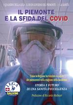 Il Piemonte e la sfida del Covid. Come la Regione ha tutelato la salute dei piemontesi nella stagione della pandemia. Storia e futuro di una sanità d'eccellenza