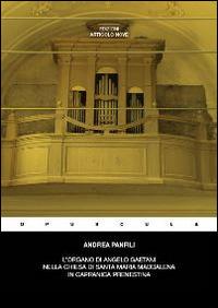 L' organo di Angelo Gaetani nella chiesa di Santa Maria Maddalena in Capranica Prenestina - Andrea Panfili - copertina