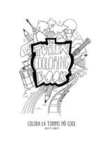 The Turin cooloring book. Colora la Torino più cool
