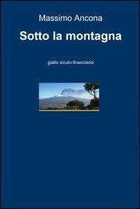 Sotto la montagna - Massimo Ancona - copertina