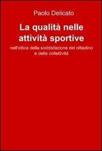 La qualità nelle attività sportive - Paolo Delicato - copertina