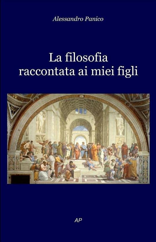 La filosofia raccontata ai miei figli - Alessandro Panico - copertina