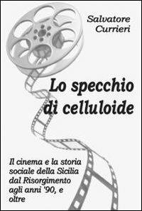 Lo specchio di celluloide - Salvatore Currieri - copertina