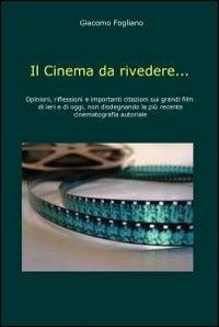 Il cinema da rivedere... - Giacomo Fogliano - copertina