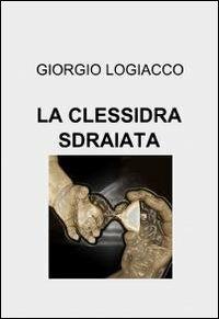 La clessidra sdraiata - Giorgio Logiacco - copertina