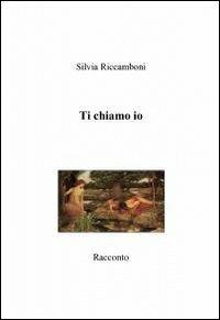 Ti chiamo io - Silvia Riccamboni - copertina