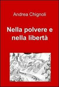 Nella polvere e nella libertà - Andrea Chignoli - copertina