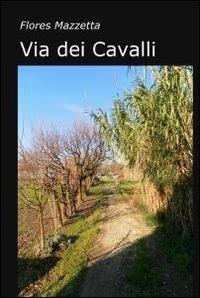 Via dei Cavalli - Flores Mazzetta - copertina