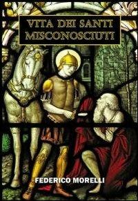Vita dei santi misconosciuti - Federico Morelli - copertina