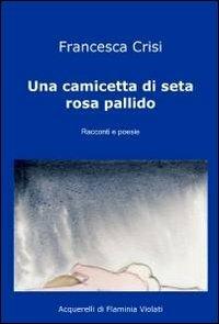 Una camicetta di seta rosa pallido - Francesca Crisi - copertina