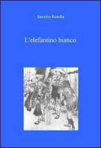 L' elefantino bianco - Saverio Rotella - copertina