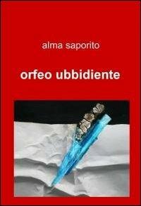 Orfeo ubbidiente - Alma Saporito - copertina
