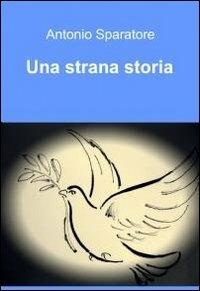 Una strana storia - Antonio Sparatore - copertina