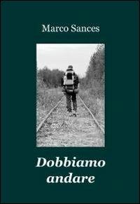 Dobbiamo andare - Marco Sances - copertina