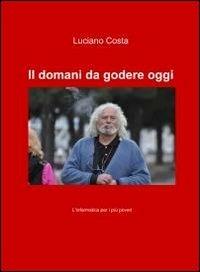 Il domani da godere oggi - Luciano Costa - copertina