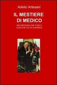 Il mestiere di medico - Adelio Artesani - copertina