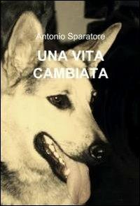 Una vita cambiata - Antonio Sparatore - copertina