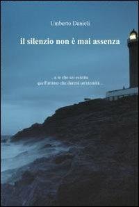 Il silenzio non è mai assenza - Umberto Danieli - copertina