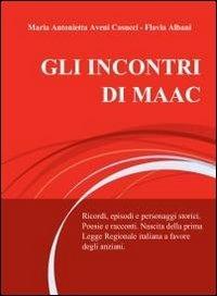 Gli incontri di MAAC - M. Antonietta Aveni Casucci,Flavia Albani - copertina