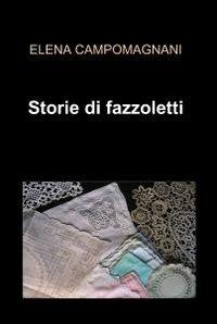 Storie di fazzoletti - Elena Campomagnani - copertina