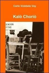 Kalò Choriò - Carlo Volebele Vay - copertina