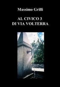 Al civico 3 di via Volterra - Massimo Grilli - copertina