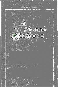 La candida ossessione - Andrea Gaeta - copertina